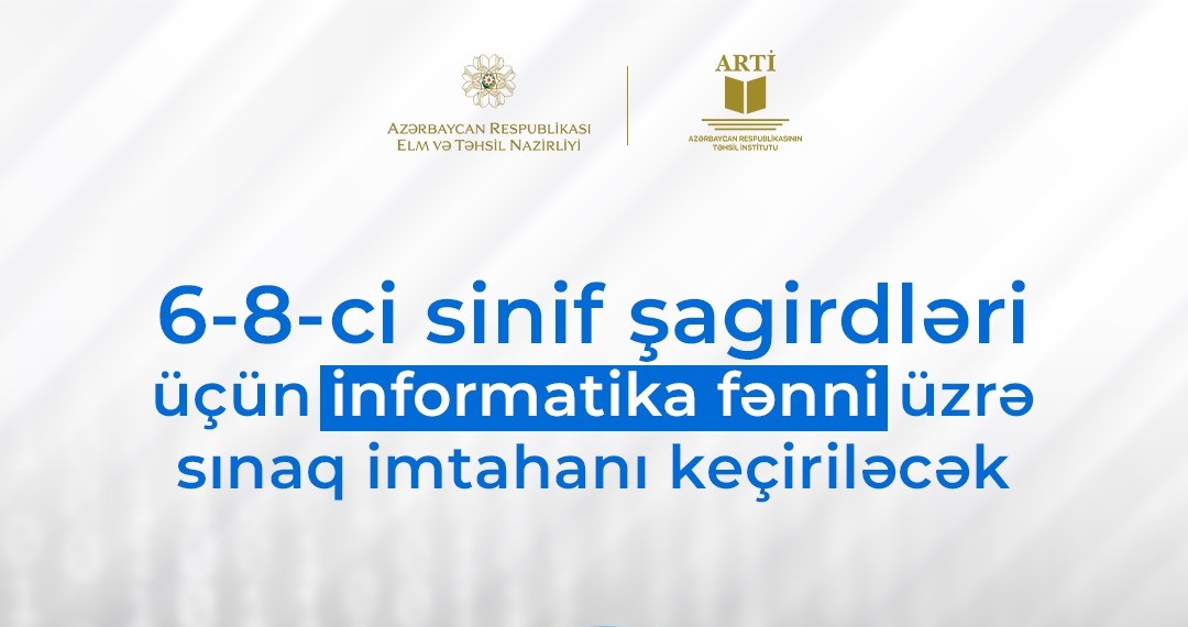6-8-ci sinif şagirdləri üçün informatika üzrə onlayn sınaq imtahanı keçiriləcək 