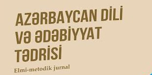 “Azərbaycan dili və ədəbiyyat tədrisi” jurnalından “Konstitusiya və Suverenlik İli”nə elmi töhfə