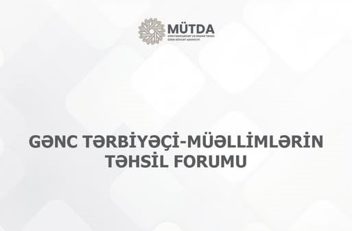 Gənc tərbiyəçi-müəllimlər üçün təhsil forumu keçirilir 