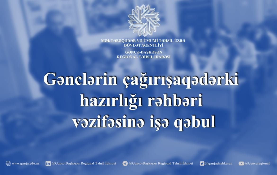 Gənclərin çağırışaqədərki hazırlığı rəhbəri vəzifəsinə işə qəbul elan edilir