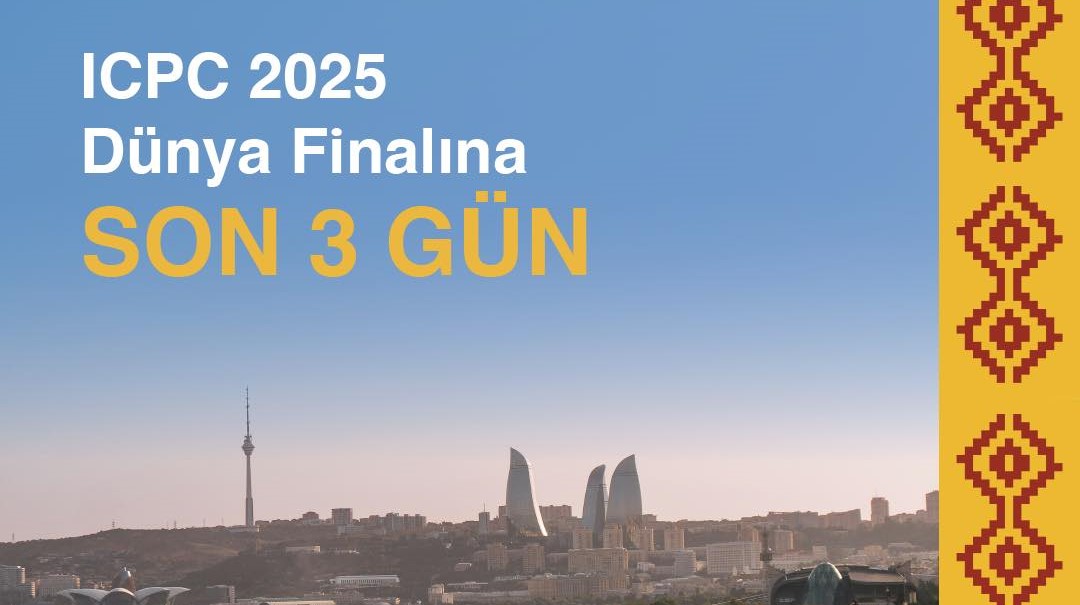 İlin ən möhtəşəm yarışı ICPC-nin başlamasına 3 gün qalıb!