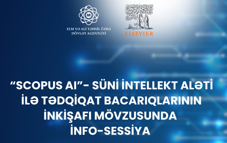 “SCOPUS AI - Süni intellekt aləti ilə tədqiqat bacarıqlarının inkişafı” mövzusunda infosessiya keçiriləcək 