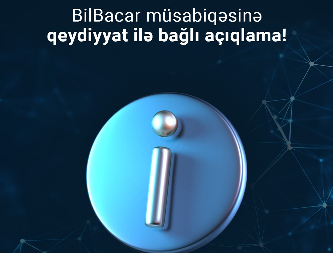 "BilBacar" müsabiqəsinə qeydiyyat ilə bağlı