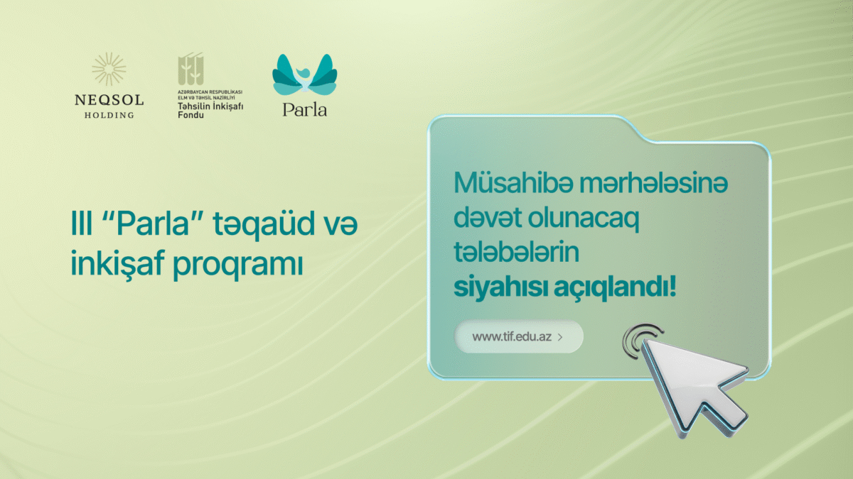 “Parla” təqaüd proqramının müsahibə mərhələsinə keçənlərin adları