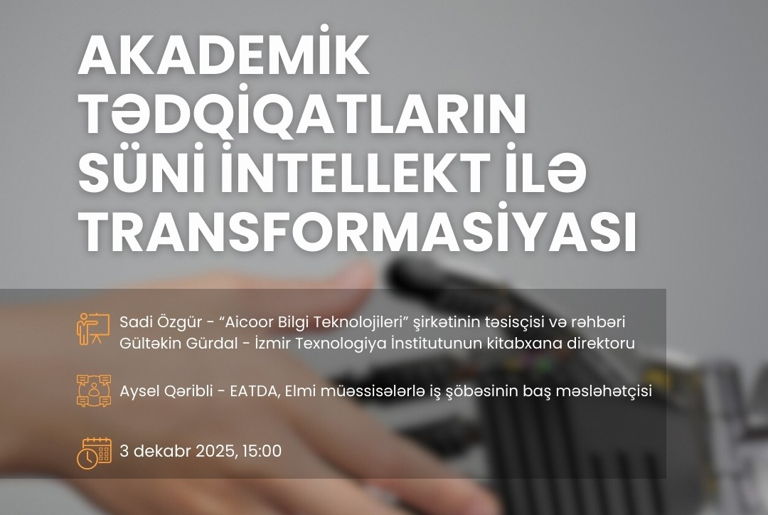 “Akademik tədqiqatların süni intellektlə transformasiyası” mövzusunda vebinar keçiriləcək