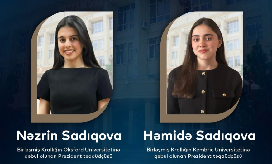 Prezident təqaüdçüsü olan bacılar Oxford və Kembric universitetlərinə qəbul olublar