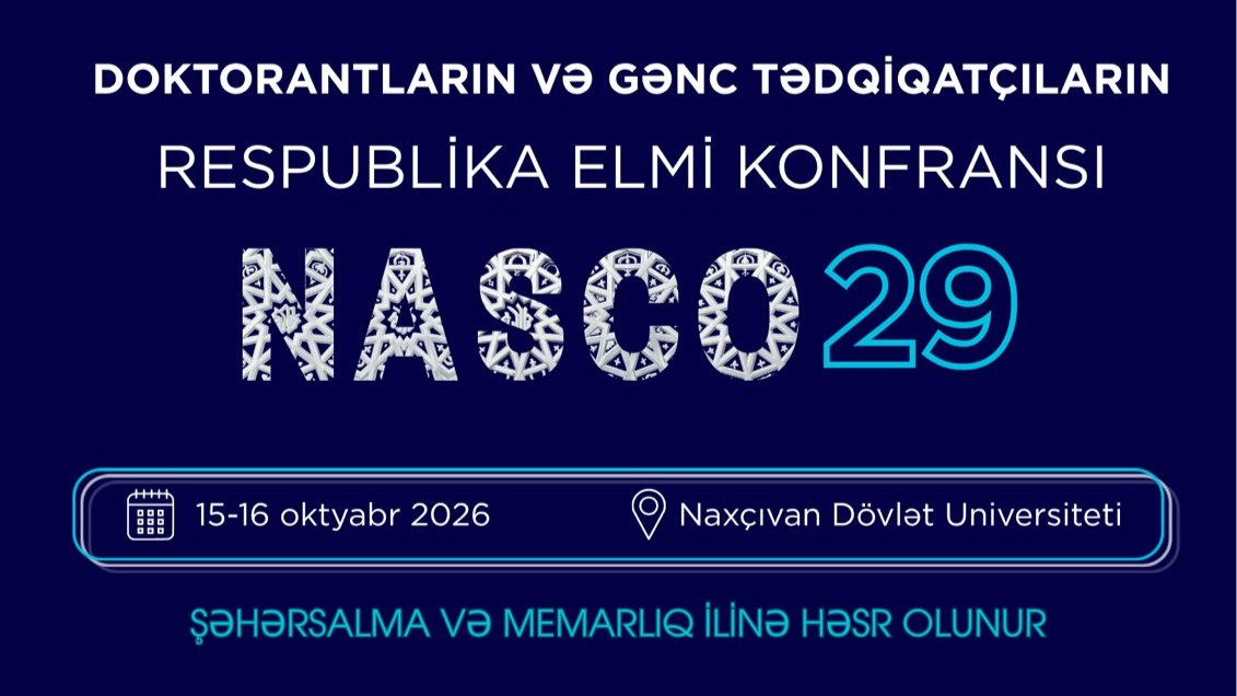 Naxçıvanda gənc alimləri bir araya gətirəcək NASCO29 konfransı keçiriləcək