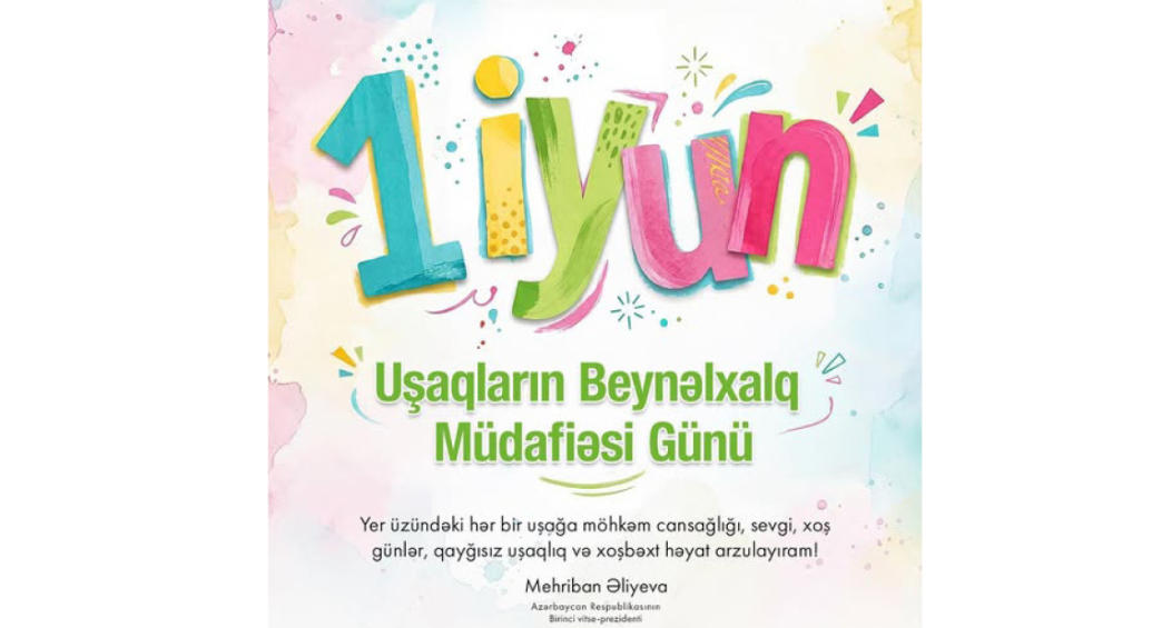 Birinci vitse-prezident Mehriban Əliyeva Uşaqların Beynəlxalq Müdafiəsi Günü münasibətilə paylaşım edib