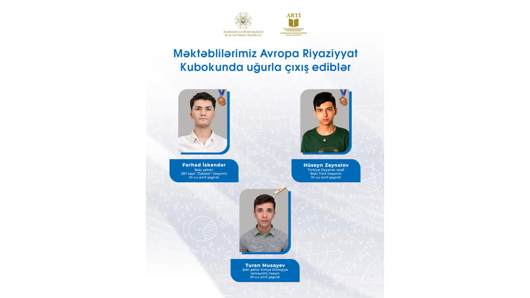 Məktəblilərimiz Avropa Riyaziyyat Kubokunda uğurla çıxış ediblər