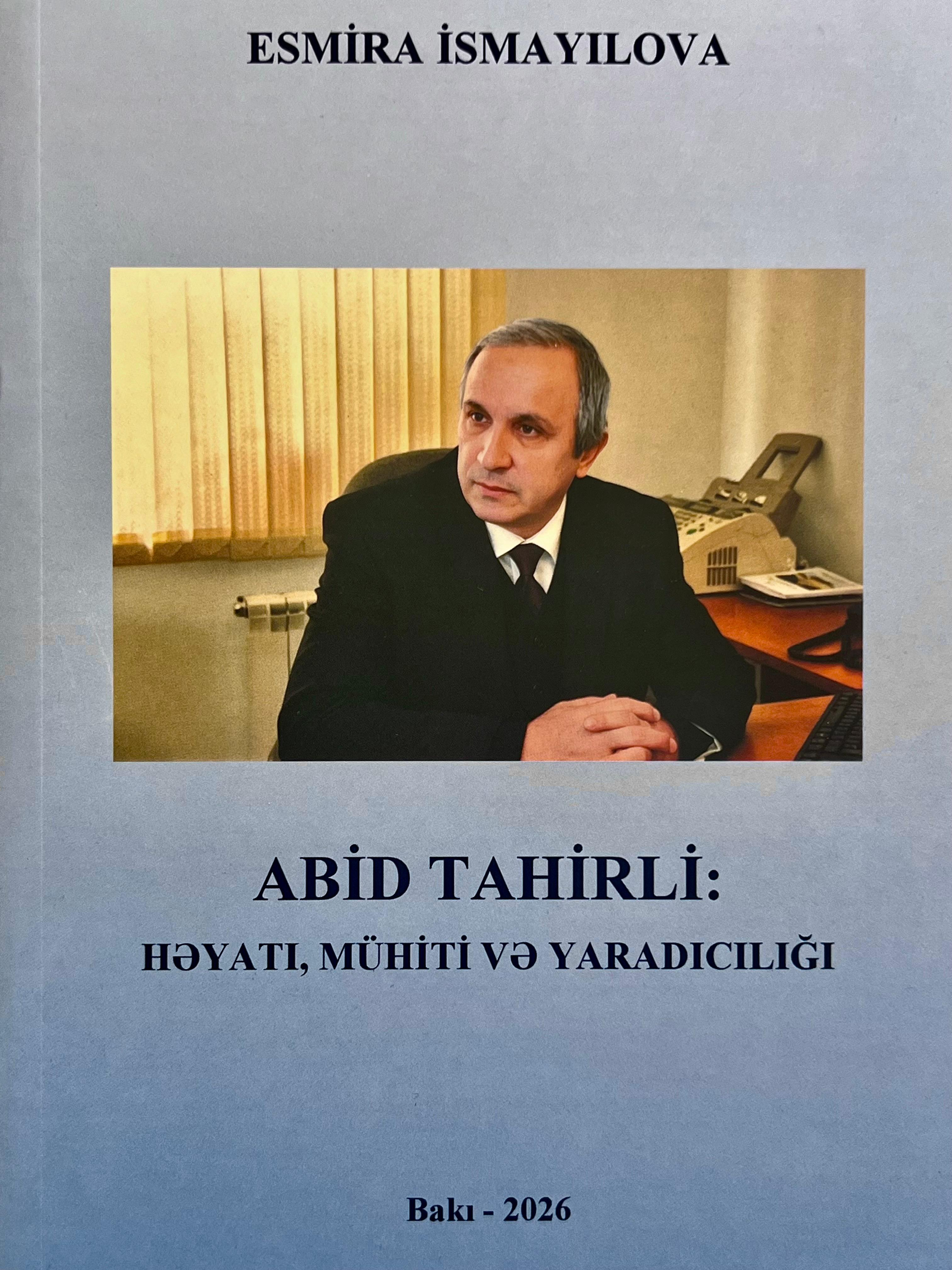 Abid Tahirlinin həyatı və yaradıcılığı monoqrafiyada araşdırılıb