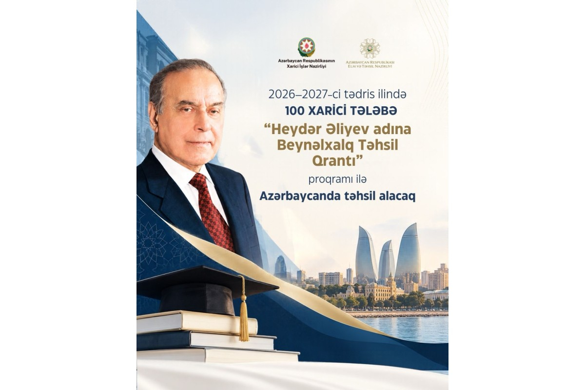 55 ölkədən 100 gənc "Heydər Əliyev adına Beynəlxalq Təhsil Qrantı"na layiq görülüb